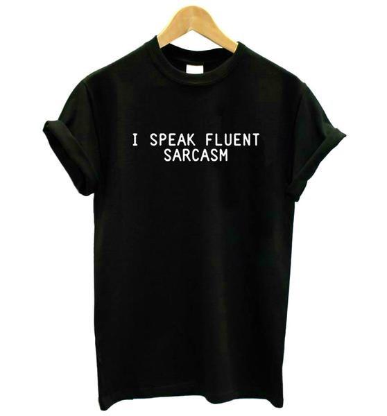 I Speak Fluent Sarcasm T-Shirt