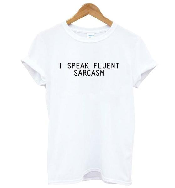 I Speak Fluent Sarcasm T-Shirt